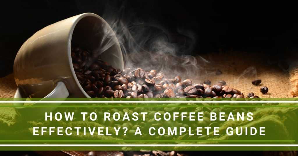 How to Roast Coffee Beans? A Complete Guide Coffee Beans Africa